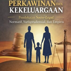 Hukum Perkawinan dan Kekeluargaan, Pendekatan Socio-Legal: Normatif, Yurisprudensial, dan Empiris