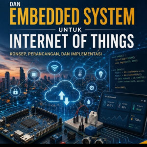 Elektronika dan Embedded System untuk Internet of Things: Konsep, Perancangan, dan Implementasi